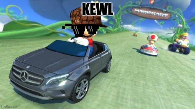 mario kart 8 | KEWL | image tagged in mario kart 8 | made w/ Imgflip meme maker