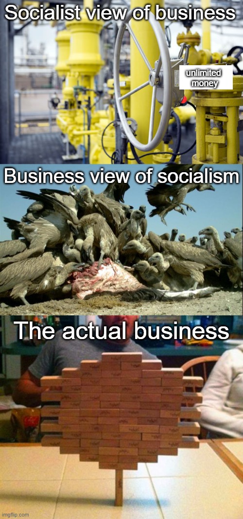 Socialism | Socialist view of business; unlimited 
money; Business view of socialism; The actual business | image tagged in socialism vs business | made w/ Imgflip meme maker