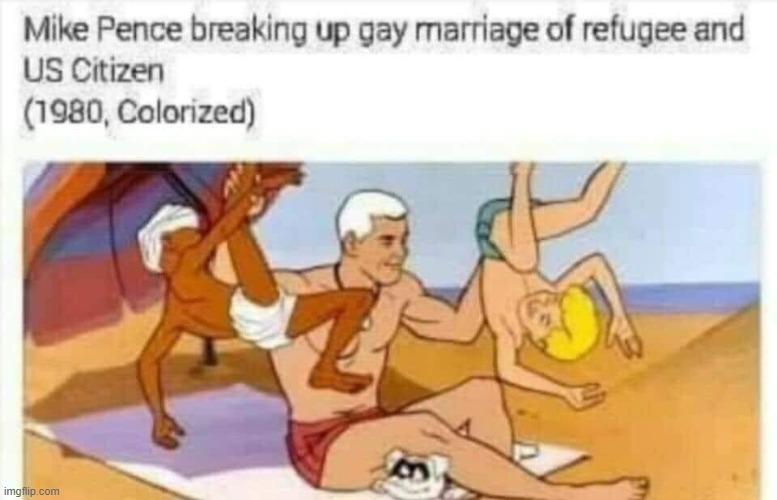 that is not fair he was not a cartoon maga | image tagged in mike pence,gay marriage,refugees,repost,reposts are awesome,2020 elections | made w/ Imgflip meme maker