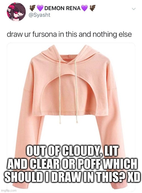 I have a bad feeling about this. | OUT OF CLOUDY, LIT AND CLEAR OR POFF WHICH SHOULD I DRAW IN THIS? XD | made w/ Imgflip meme maker