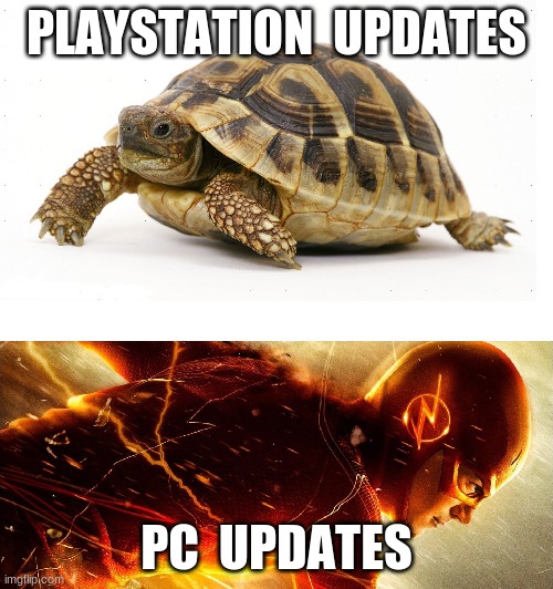 why does it take so long for it to update | PLAYSTATION  UPDATES; PC  UPDATES | image tagged in slow vs fast meme,playstation,pc | made w/ Imgflip meme maker
