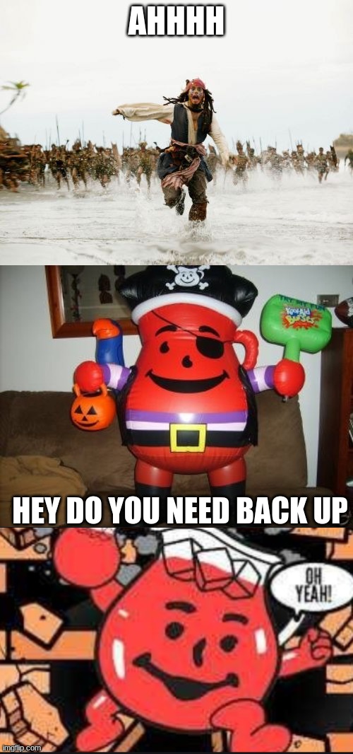 oh yaah | AHHHH; HEY DO YOU NEED BACK UP | image tagged in memes,jack sparrow being chased | made w/ Imgflip meme maker