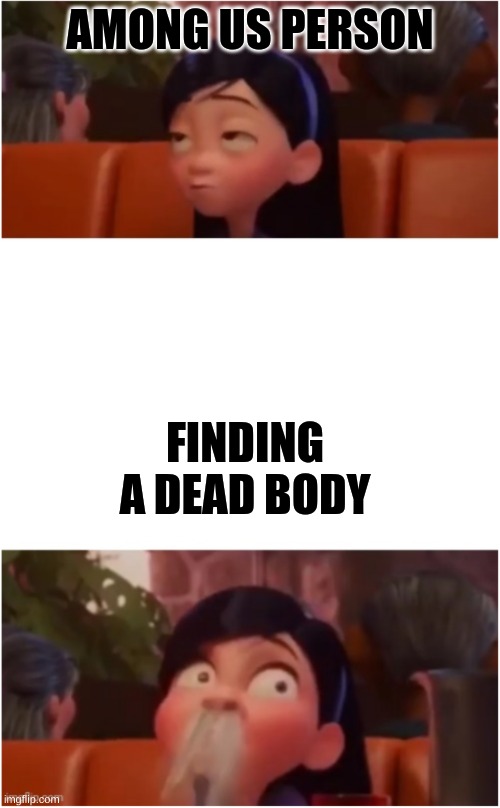 Shocked | AMONG US PERSON; FINDING A DEAD BODY | image tagged in shocked | made w/ Imgflip meme maker