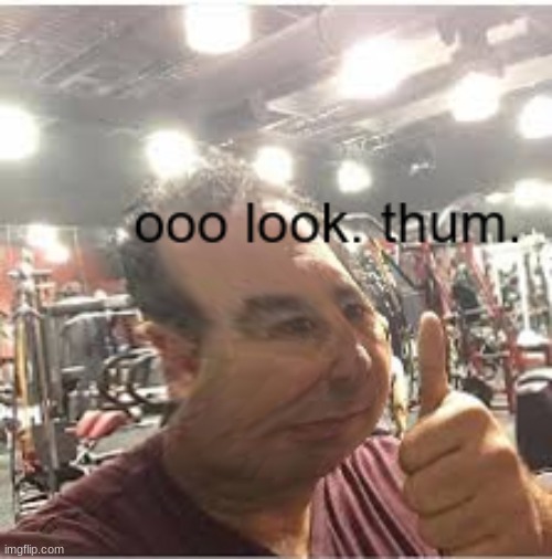 he enjoy thum | image tagged in thum thum | made w/ Imgflip meme maker