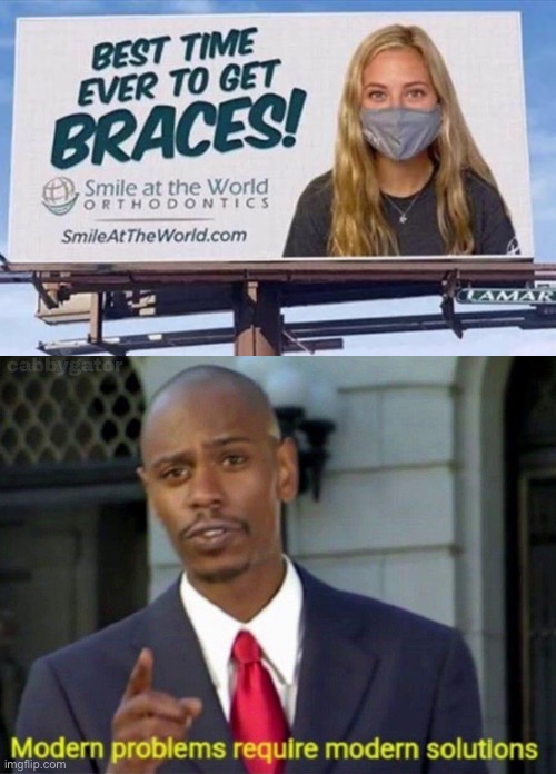 Might as well take advantage of the situation | image tagged in modern problems,braces billboard,mask,coronavirus,memes,hide | made w/ Imgflip meme maker