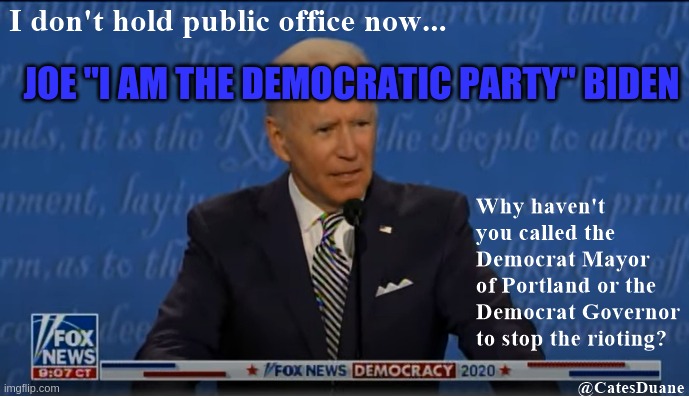 Stop Rioting | JOE "I AM THE DEMOCRATIC PARTY" BIDEN | image tagged in stop rioting | made w/ Imgflip meme maker