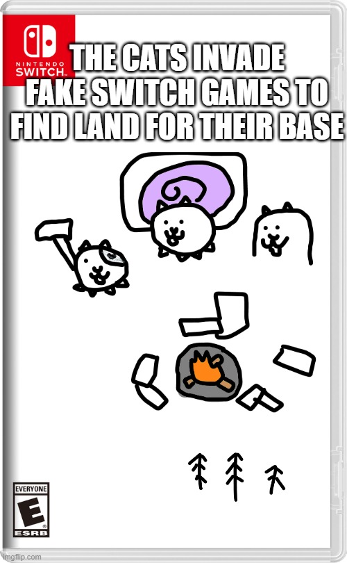 this could be bad... | THE CATS INVADE FAKE SWITCH GAMES TO FIND LAND FOR THEIR BASE | image tagged in nintendo switch | made w/ Imgflip meme maker