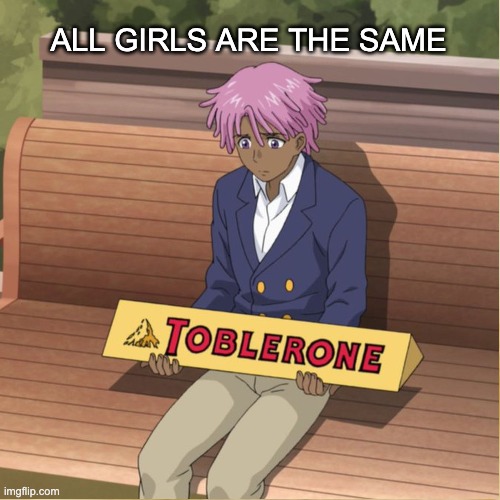 neo tobleron | ALL GIRLS ARE THE SAME | image tagged in idk,netflix,toblerone,pink,covid-19 | made w/ Imgflip meme maker