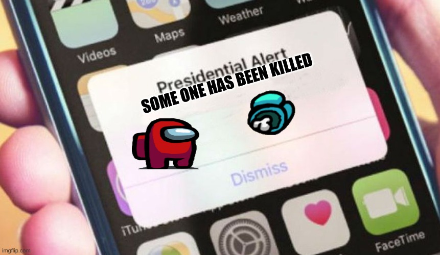 Presidential Alert | SOME ONE HAS BEEN KILLED | image tagged in memes,presidential alert | made w/ Imgflip meme maker