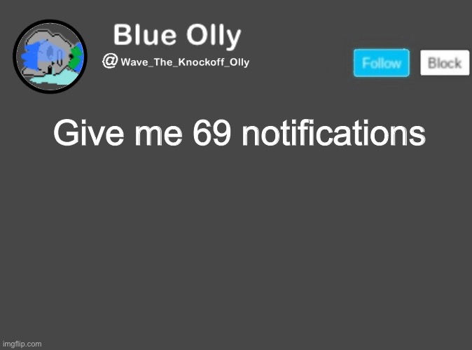 NOW | Give me 69 notifications | image tagged in wave s announcement template | made w/ Imgflip meme maker