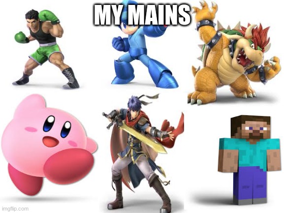 Blank White Template | MY MAINS | image tagged in blank white template | made w/ Imgflip meme maker