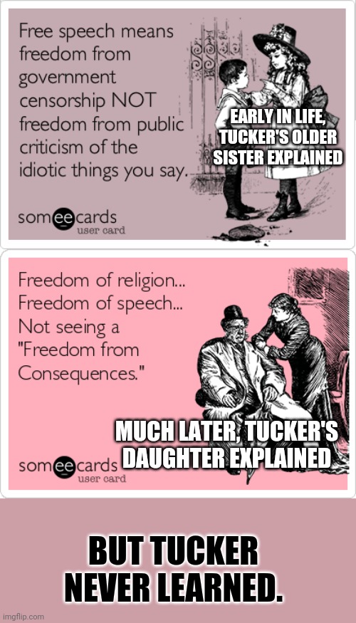 Tucker and the First Amendment, a children's story | EARLY IN LIFE, TUCKER'S OLDER SISTER EXPLAINED; MUCH LATER, TUCKER'S DAUGHTER EXPLAINED; BUT TUCKER NEVER LEARNED. | image tagged in first amendment | made w/ Imgflip meme maker