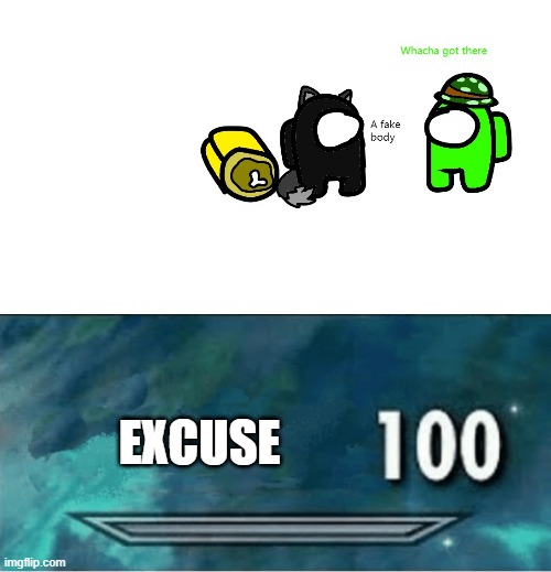 EXCUSE | image tagged in x 100 | made w/ Imgflip meme maker