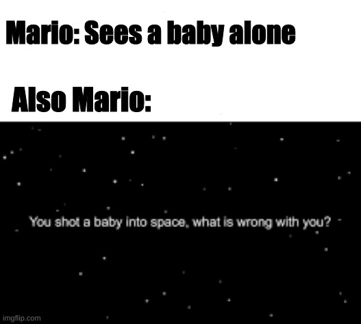 not very oki dokie | Mario: Sees a baby alone; Also Mario: | image tagged in smg4,among us | made w/ Imgflip meme maker