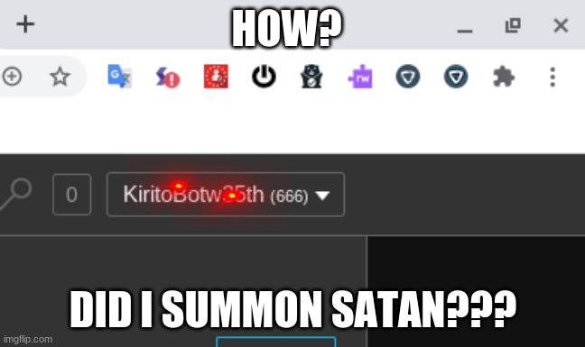 *Cocks gun with religious intent* | HOW? DID I SUMMON SATAN??? | image tagged in why | made w/ Imgflip meme maker
