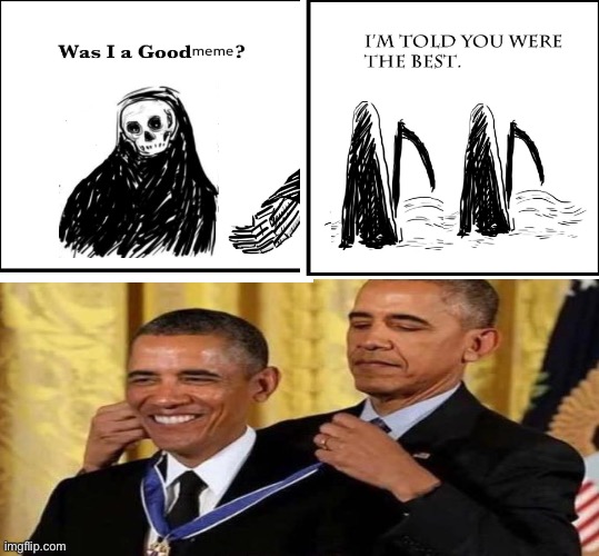 self promotion | image tagged in obama medal,grim reaper | made w/ Imgflip meme maker