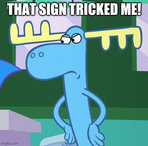 THAT SIGN TRICKED ME! | made w/ Imgflip meme maker