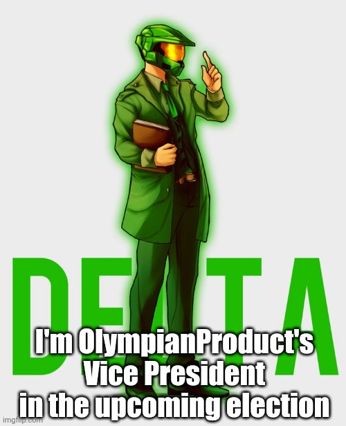 I'm OlympianProduct's Vice President in the upcoming election | image tagged in memoriesofchurch | made w/ Imgflip meme maker