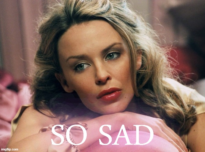 Kylie sad | SO SAD | image tagged in kylie sad | made w/ Imgflip meme maker