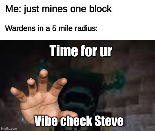 a vibe check warden lol | image tagged in minecraft,warden | made w/ Imgflip meme maker