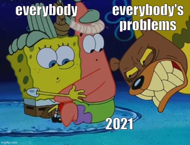 Sea Bear | everybody's problems; everybody; 2021 | image tagged in sea bear | made w/ Imgflip meme maker