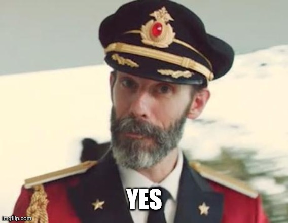 Captain Obvious | YES | image tagged in captain obvious | made w/ Imgflip meme maker