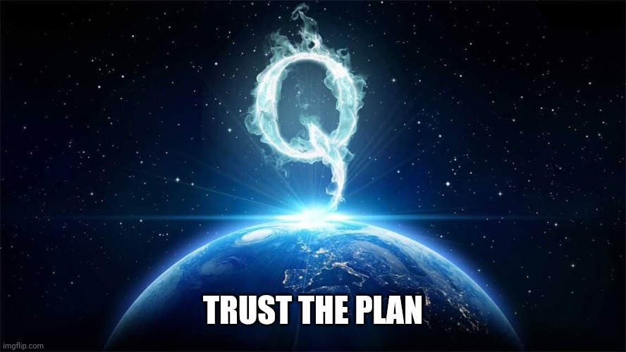 Q Worldwide | TRUST THE PLAN | image tagged in q worldwide | made w/ Imgflip meme maker