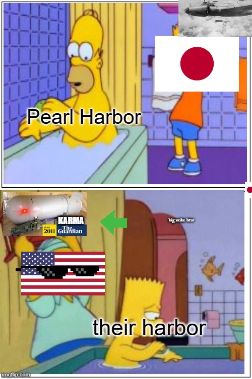 The alternate universe where its the exact same thing but its the US that attacks | Pearl Harbor; big nuke btw; KARMA; their harbor | image tagged in memes,karma,funny | made w/ Imgflip meme maker