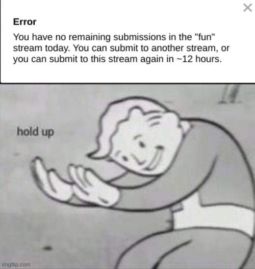 help | image tagged in fallout hold up | made w/ Imgflip meme maker