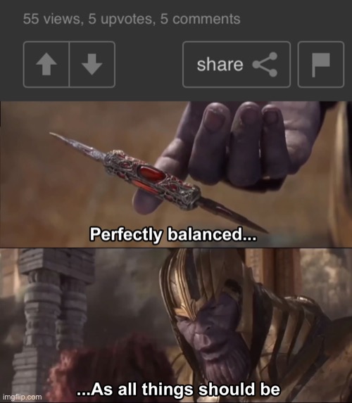 Y E S | image tagged in thanos perfectly balanced as all things should be | made w/ Imgflip meme maker