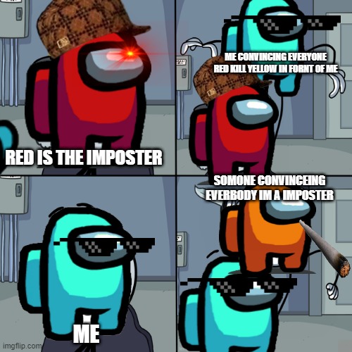 when you got the imposter but everyone thinks your the imposter | ME CONVINCING EVERYONE RED KILL YELLOW IN FORNT OF ME; RED IS THE IMPOSTER; SOMONE CONVINCEING EVERBODY IM A IMPOSTER; ME | image tagged in henry stickmin | made w/ Imgflip meme maker