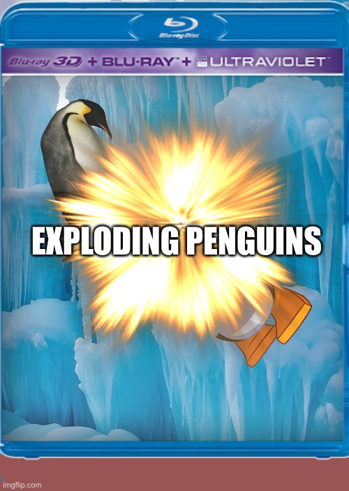 Inspired by Billy and Mandy | EXPLODING PENGUINS | image tagged in exploding penguins,fake movies,billy and mandy,memes | made w/ Imgflip meme maker