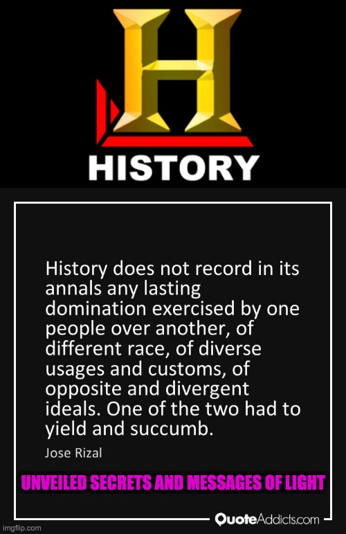 UNVEILED SECRETS AND MESSAGES OF LIGHT | image tagged in history | made w/ Imgflip meme maker