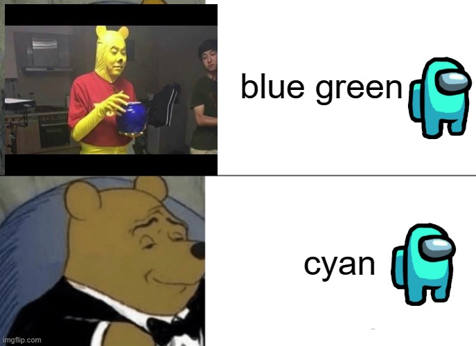 Tuxedo Winnie The Pooh | blue green; cyan | image tagged in memes,tuxedo winnie the pooh | made w/ Imgflip meme maker