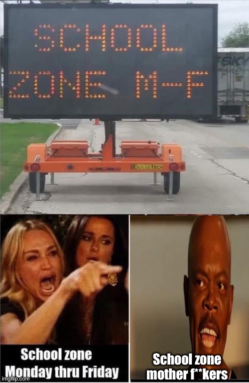 School zone mother f**kers | image tagged in school meme,samuel jackson,memes,funny | made w/ Imgflip meme maker