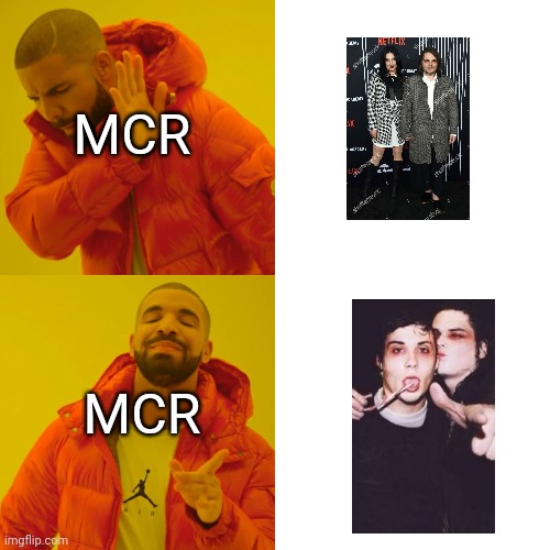 Drake Hotline Bling Meme | MCR MCR | image tagged in memes,drake hotline bling | made w/ Imgflip meme maker