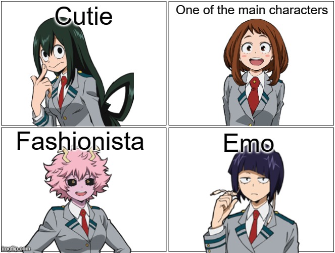 Choose your m h a w a i f u | Cutie; One of the main characters; Fashionista; Emo | image tagged in memes,blank comic panel 2x2,mha | made w/ Imgflip meme maker