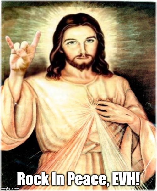 Metal Jesus Meme | Rock In Peace, EVH! | image tagged in memes,metal jesus | made w/ Imgflip meme maker