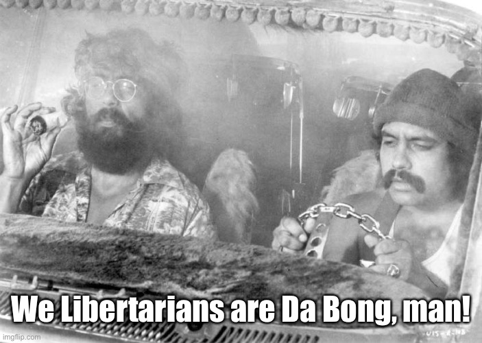 Potheads | We Libertarians are Da Bong, man! | image tagged in potheads | made w/ Imgflip meme maker