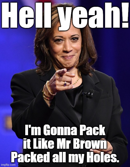 Hell yeah! I'm Gonna Pack it Like Mr Brown Packed all my Holes. | made w/ Imgflip meme maker