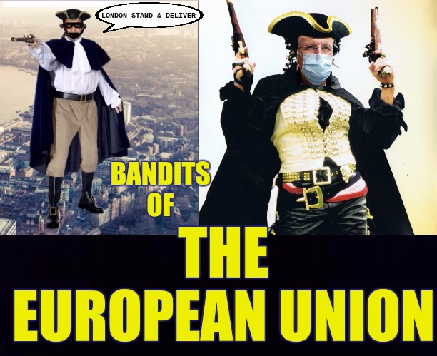 LONDON STAND & DELIVER; BANDITS OF; THE EUROPEAN UNION | image tagged in banksters,sadiq khan,the bandits of the european union,corbyn's labour party,no thanks,parliament | made w/ Imgflip meme maker