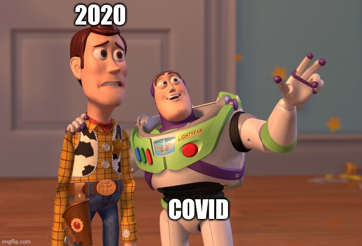 How covid works | 2020; COVID | image tagged in memes,x x everywhere | made w/ Imgflip meme maker