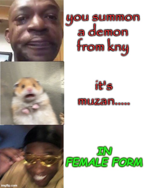 ayyyyy muzan in female form rocks | you summon a demon from kny; it's muzan..... IN FEMALE FORM | image tagged in black guy crying and black guy laughing,muzan kibutsuji,muzan kibutsuji female form | made w/ Imgflip meme maker