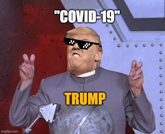 Dr Evil Laser Meme | "COVID-19"; TRUMP | image tagged in memes,dr evil laser,trump,coronavirus,covid-19 | made w/ Imgflip meme maker