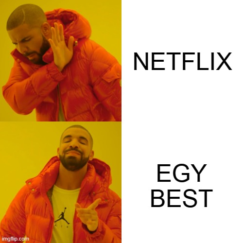 75475 | NETFLIX; EGY BEST | image tagged in memes,drake hotline bling | made w/ Imgflip meme maker