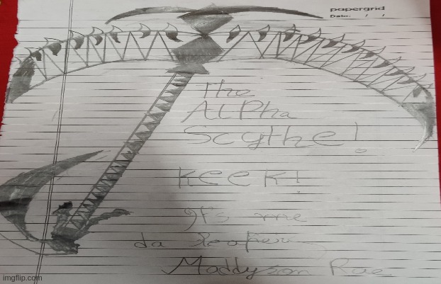 this is my first scythe , hope u liked it! | image tagged in drawing | made w/ Imgflip meme maker