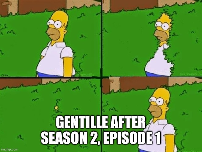 HOMER BUSH | GENTILLE AFTER SEASON 2, EPISODE 1 | image tagged in homer bush,MarryingMillions | made w/ Imgflip meme maker