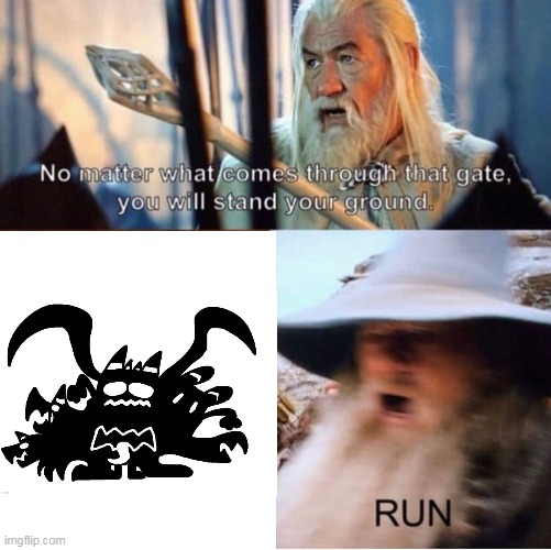 no matter what comes through that gate | image tagged in no matter what comes through that gate | made w/ Imgflip meme maker