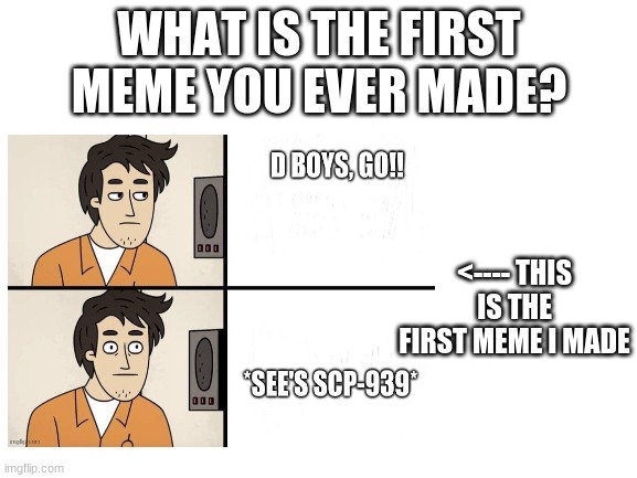 Commet the first meme you made | WHAT IS THE FIRST MEME YOU EVER MADE? <---- THIS IS THE FIRST MEME I MADE | image tagged in comment section | made w/ Imgflip meme maker