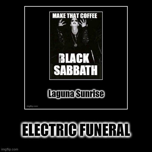 electric funeral | image tagged in funny,demotivationals,electric funeral,coffee memes,memes | made w/ Imgflip demotivational maker